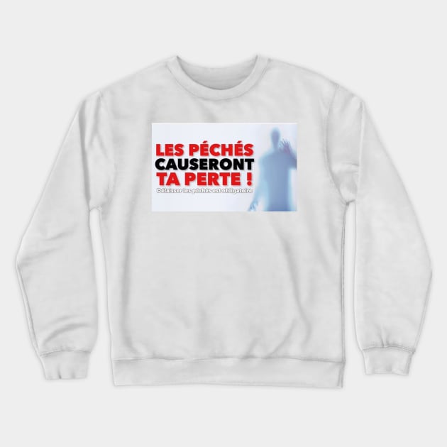 Les péchés causeront ta perte Crewneck Sweatshirt by windowsneuf